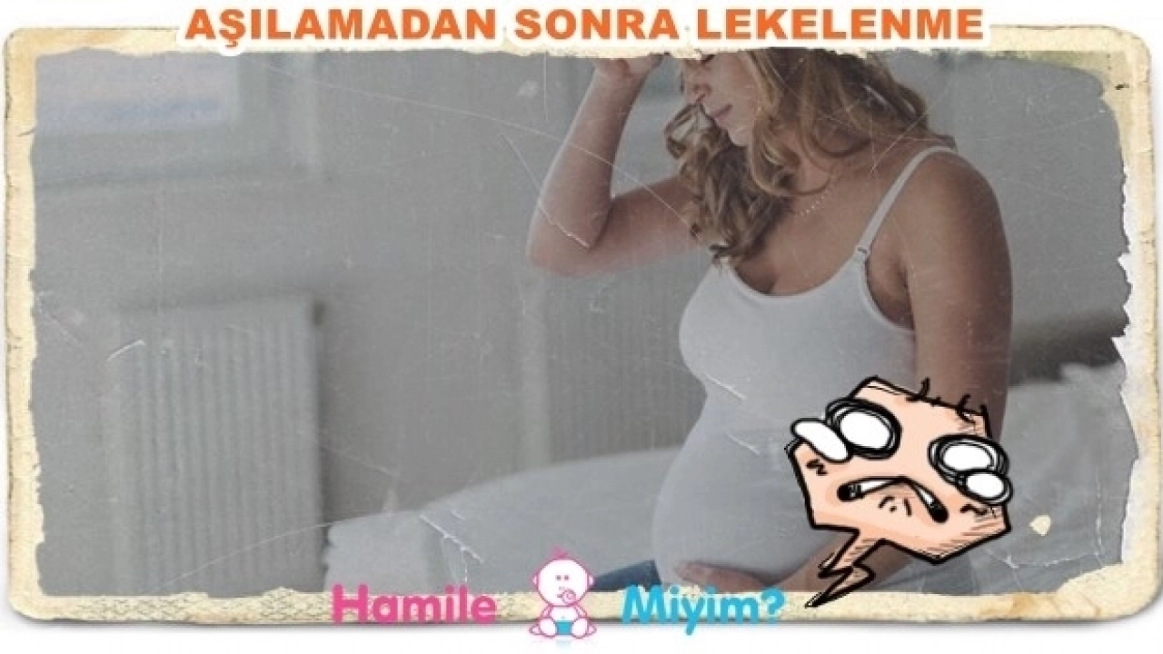 Aşılamadan sonra kahverengi pembe lekelenme