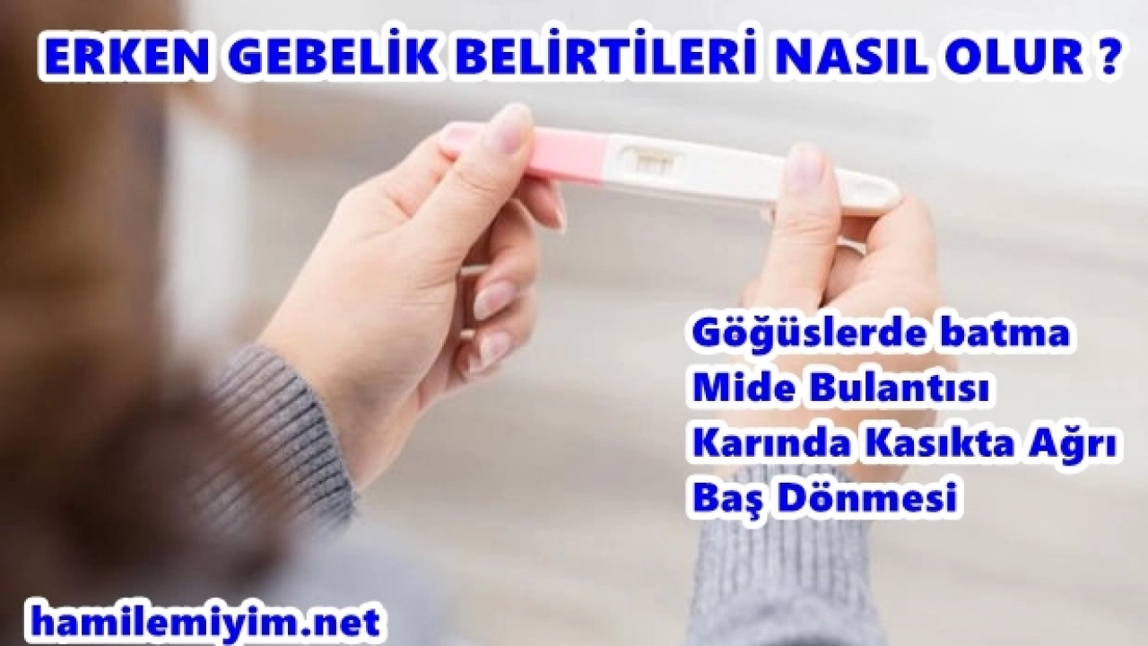 En erken gebelik belirtileri nasıl oluyor ?