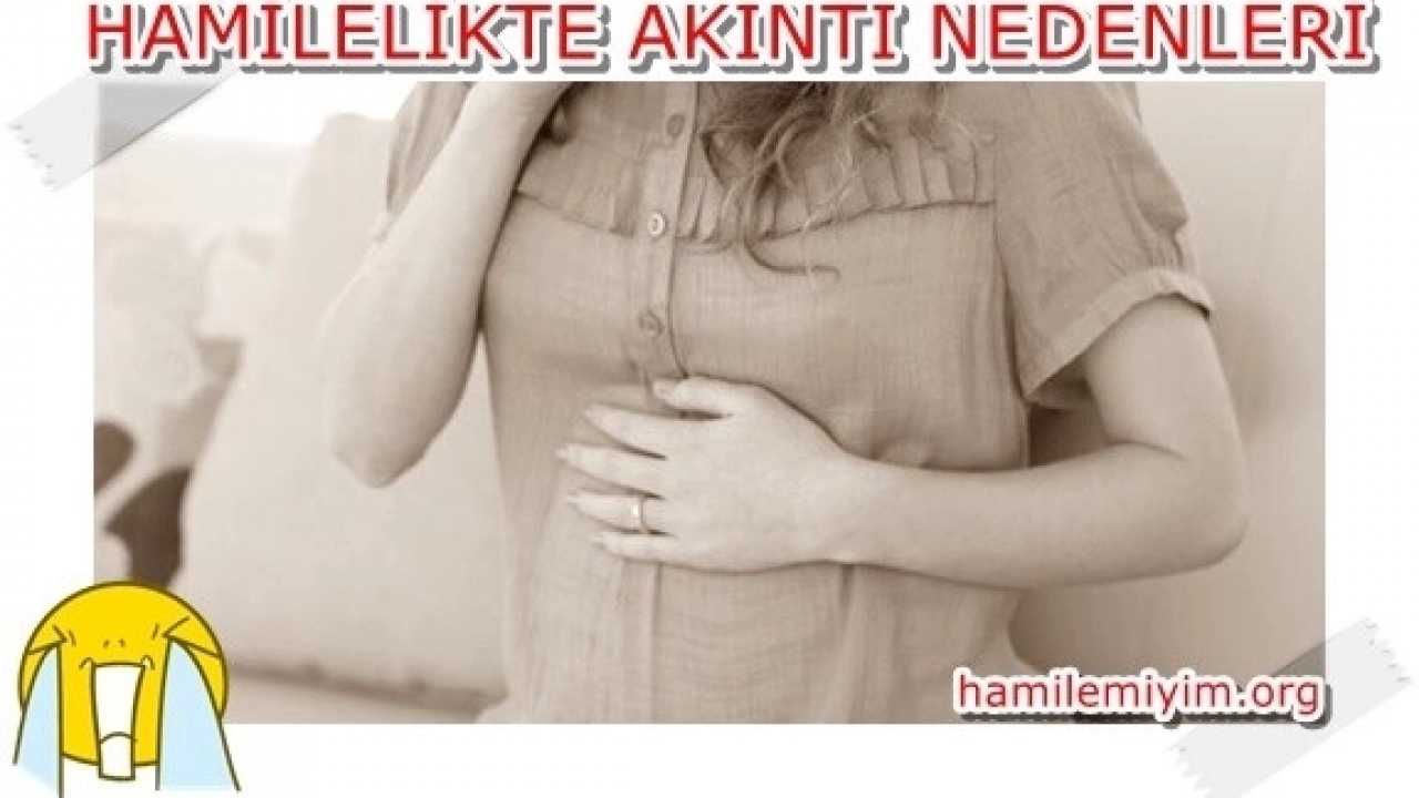 Hamilelikte Akıntı Ne Zaman olur ?