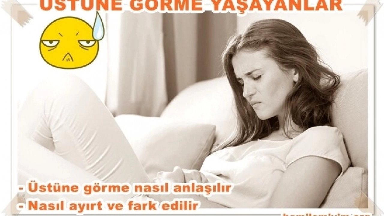 Hamilelikte üstüne görme yaşayanlar