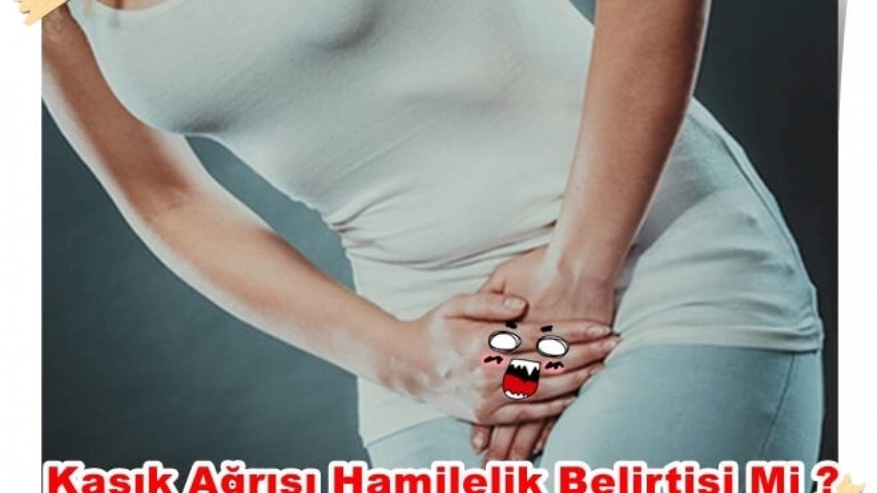 Kasık ağrısı gebelik belirtisi olabilir mi ?