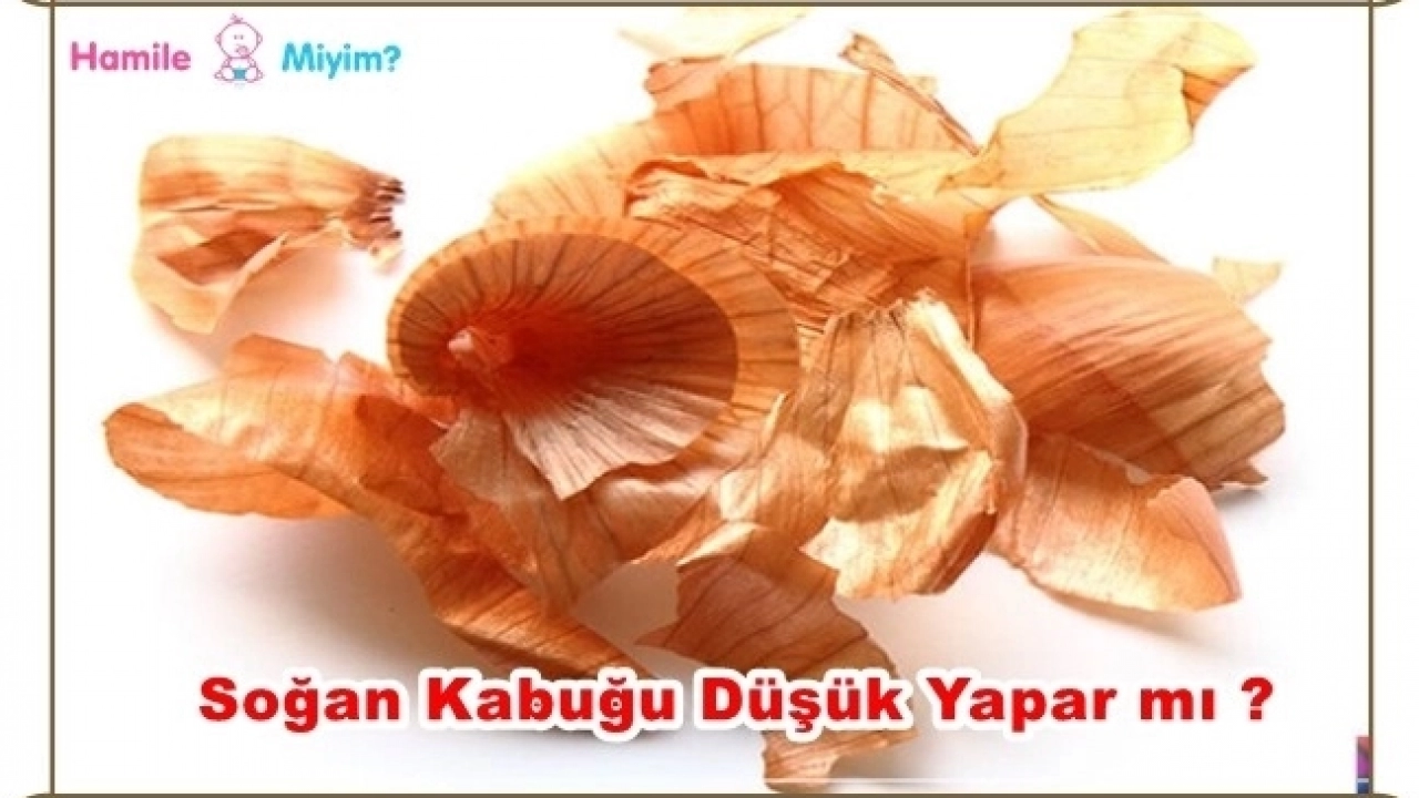 Soğan kabuğu düşük yaparmı ?