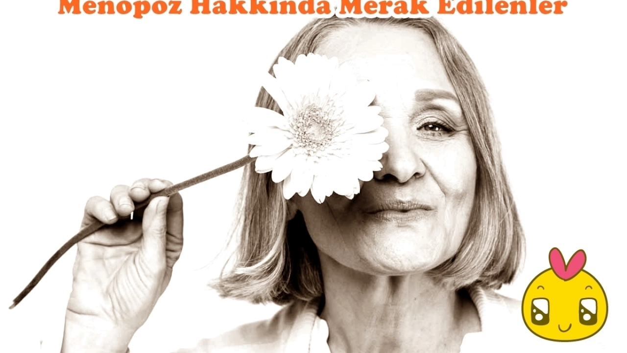 Henüz anne olmamış kadınların kabusu menopoz hakkında bilinmesi gerekenler