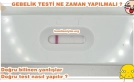 Gebelik testi ne zaman yapılır ?