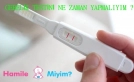 Hamilelik GEBELİK Testini Ne Zaman Yapmalıyım ?