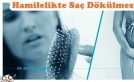Hamilelikte saç dökülmesi hakkında yararlı bilgiler