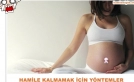 Kadınlar hamile kalmamak için ne yapmalı