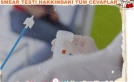 Smear testi yaptıranlar tüm merak edilenleri yazdık