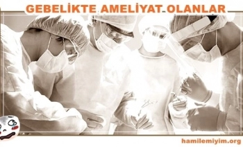 Gebelikte ameliyat olanlar kadınların bilmesi gerekenler