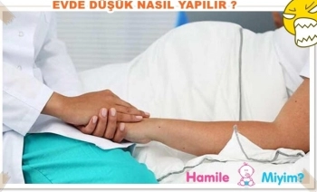 SORU: Evde düşük nasıl yapılır?