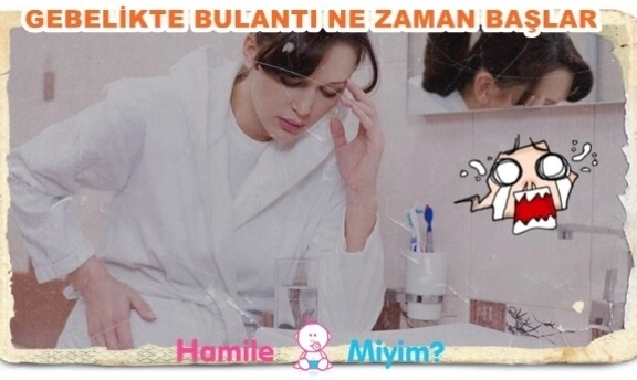 Gebelikte Bulantı ne zaman olur