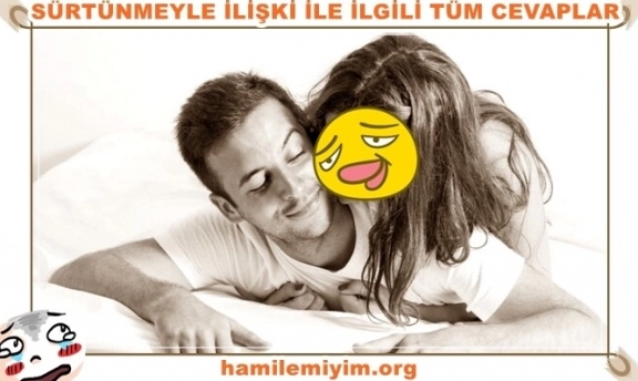 Sürtünerek ilişkiyle hamile kalınırmı?