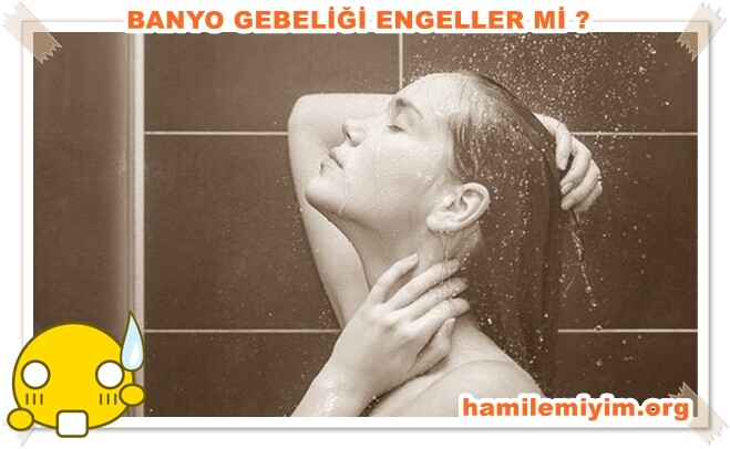 ilişki sonrası banyo yapmak hamileliği engeller mi