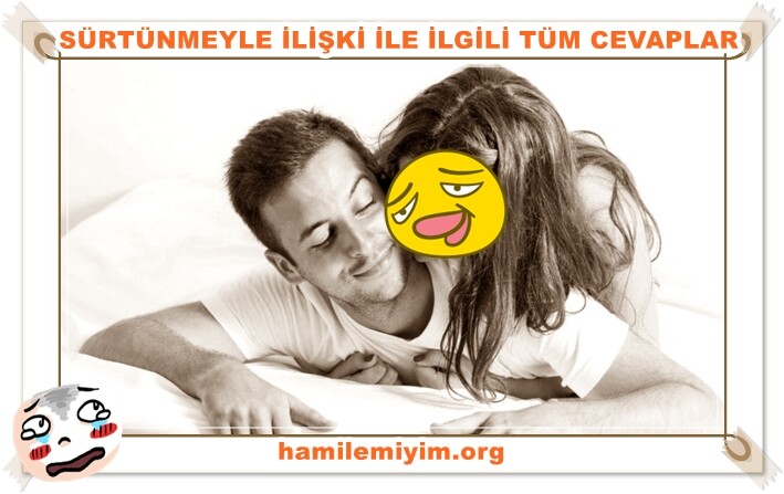 sürtünmeyle ilişki hamilemiyim
