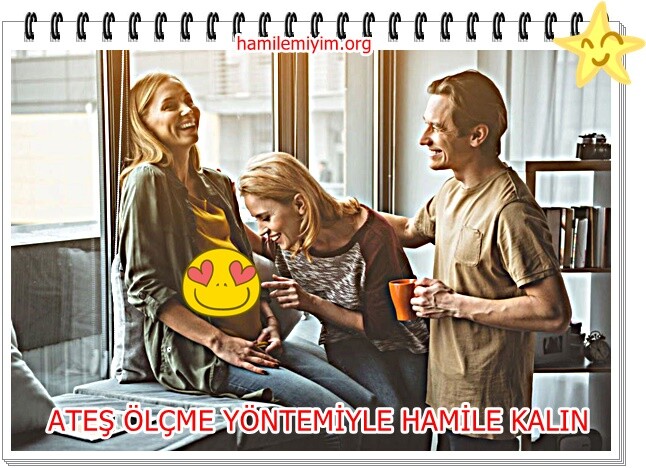 ateş ölçme yöntemiyle hamile kalanlar kadınlar kulübü