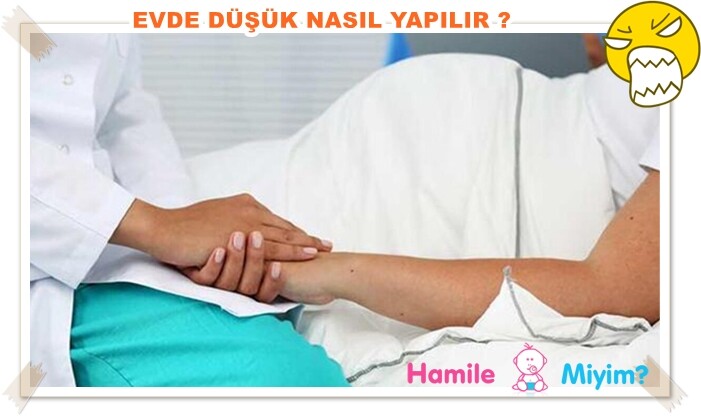 Evde düşük nasıl yapılır