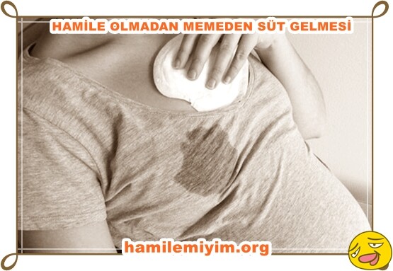 hamile olmadan memeden süt gelmesi nedenleri