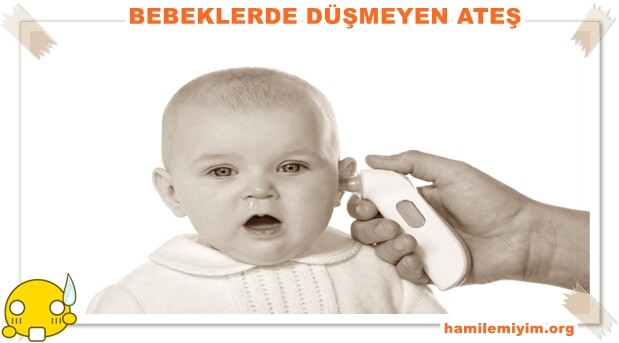 bebeğin kafasında ateş var düşmüyor